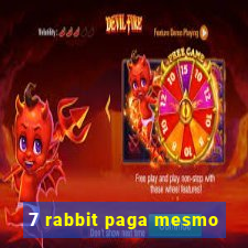 7 rabbit paga mesmo